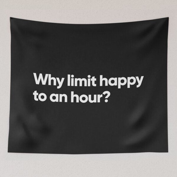 Item preview, Why limit happy to an hour? designed and sold by Bojkiw.