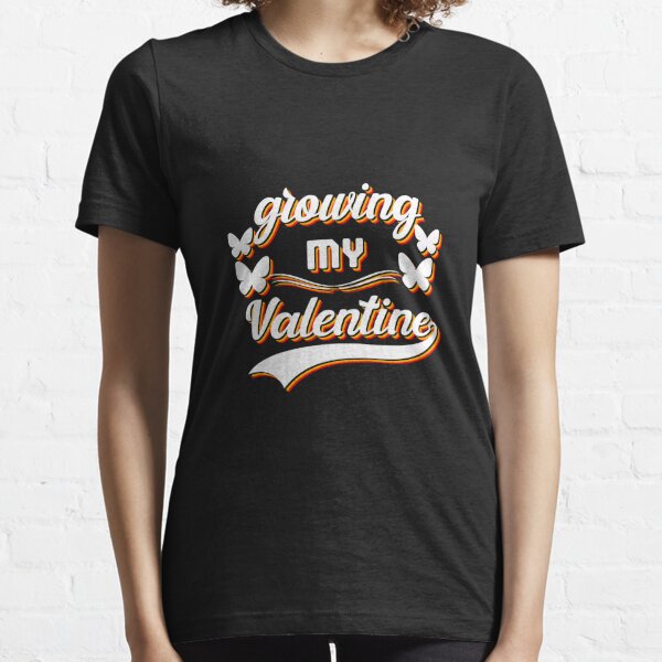 growing my valentine shirt