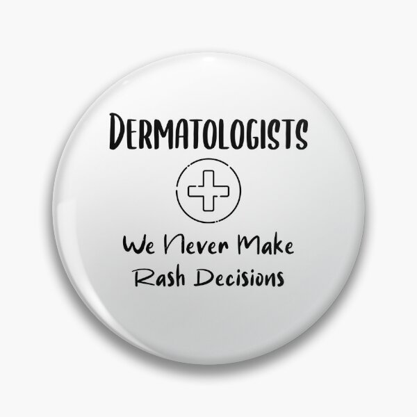 Item preview, Funny Dermatologists We Never Make Rash Decisions - Dermatology Skincare designed and sold by EricJP.