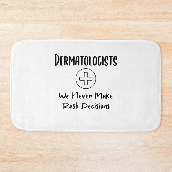 Item preview, Funny Dermatologists We Never Make Rash Decisions - Dermatology Skincare designed and sold by EricJP.