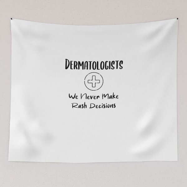 Item preview, Funny Dermatologists We Never Make Rash Decisions - Dermatology Skincare designed and sold by EricJP.