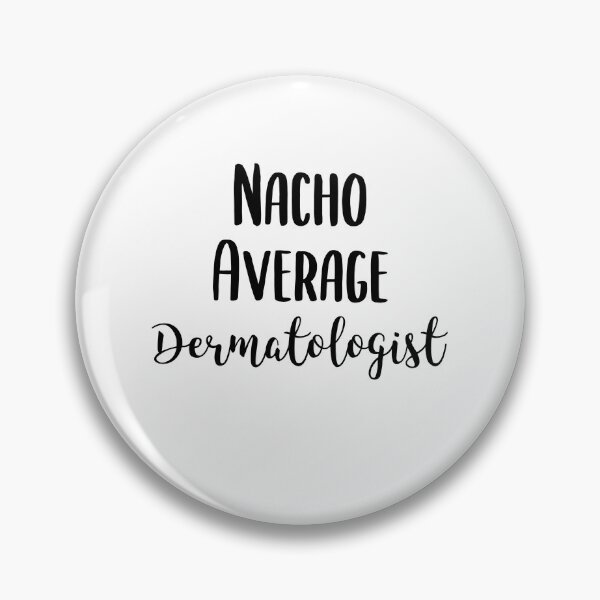 Artikelvorschau, Lustiger Nacho Average Dermatologe - Dermatologie Hautpflege Geschenk entworfen und verkauft von EricJP.
