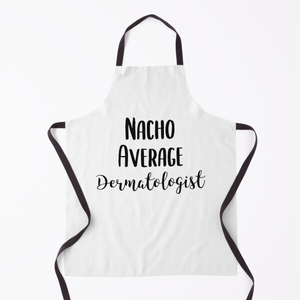 Item preview, Funny Nacho Average Dermatologist - Dermatology Skincare Gift designed and sold by EricJP.