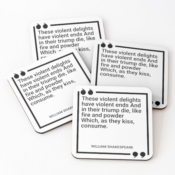 Item preview, William Shakespeare - These violent delights have violent ends And in their triump die, like fire and powder Which, as they kiss, consume designed and sold by SocraticQuotes.