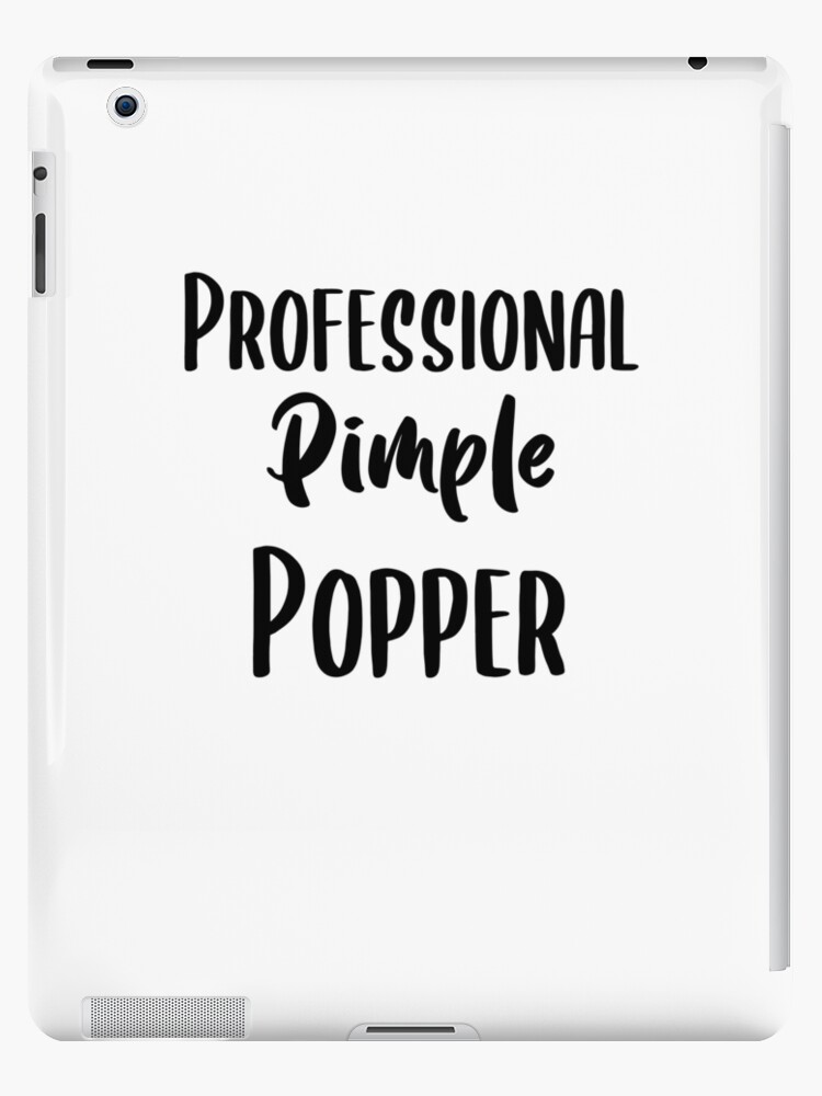 bluse newness Forurenet Funny Professional Pimple Popper - Dermatologist Skincare Gift" iPad Case &  Skin for Sale by EricJP | Redbubble