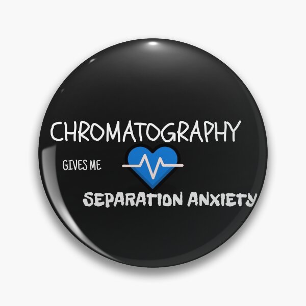 Item preview, Chromatography gives me separation anxiety Blue and White designed and sold by GenChem.