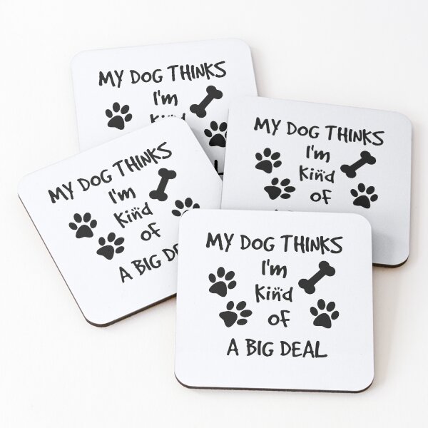 Item preview, My Dog Thinks I'm Kind Of A Big Deal | Dog Lovers | Sarcastic Dog Owner Gift | Dog Groomer  designed and sold by niceb00y.