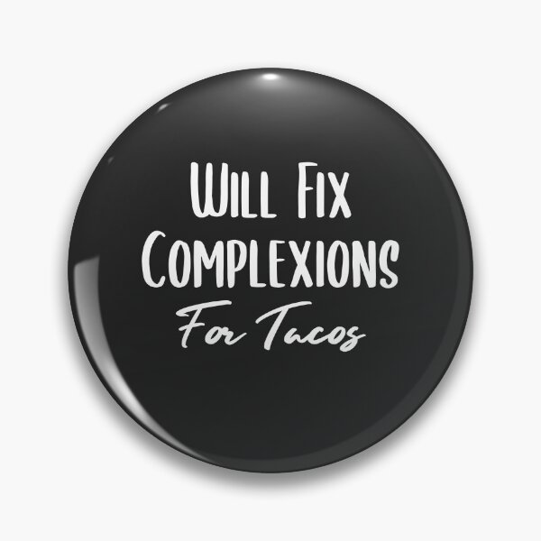 Item preview, Funny Will Fix Complexions For Tacos - Dermatologist Skincare Gift designed and sold by EricJP.
