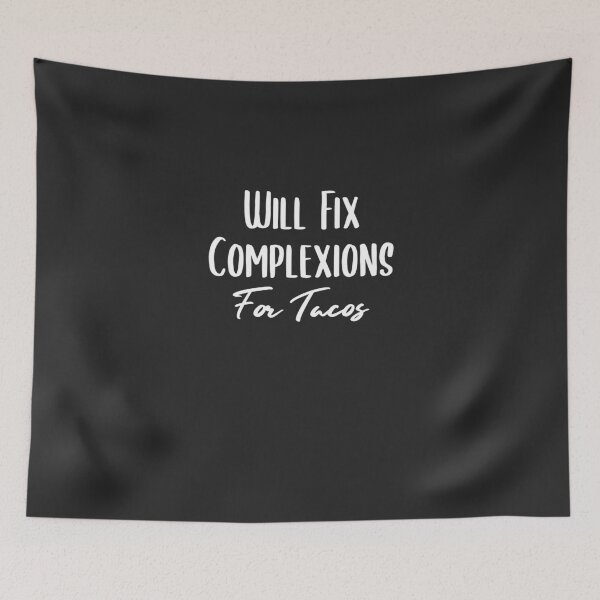 Item preview, Funny Will Fix Complexions For Tacos - Dermatologist Skincare Gift designed and sold by EricJP.