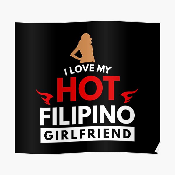 I Love My Hot Filipino Girlfriend Funny Filipino Poster For Sale By Filipinomerch Redbubble