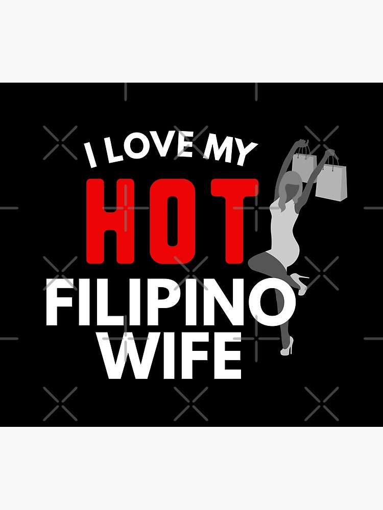 I Love My Hot Filipino Wife Funny Filipino Poster By Filipinomerch Redbubble