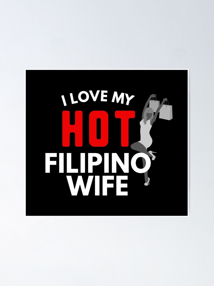 I Love My Hot Filipino Wife Funny Filipino Poster By Filipinomerch