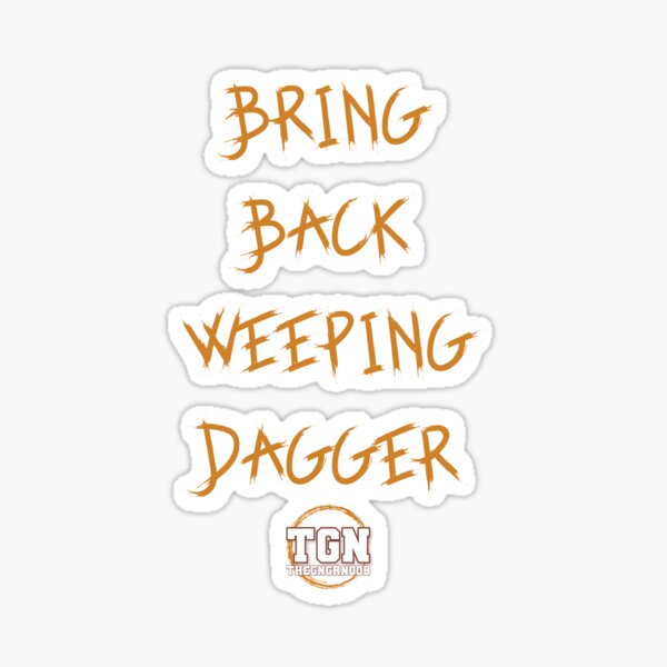 Bring Back Weeping Dagger Sticker