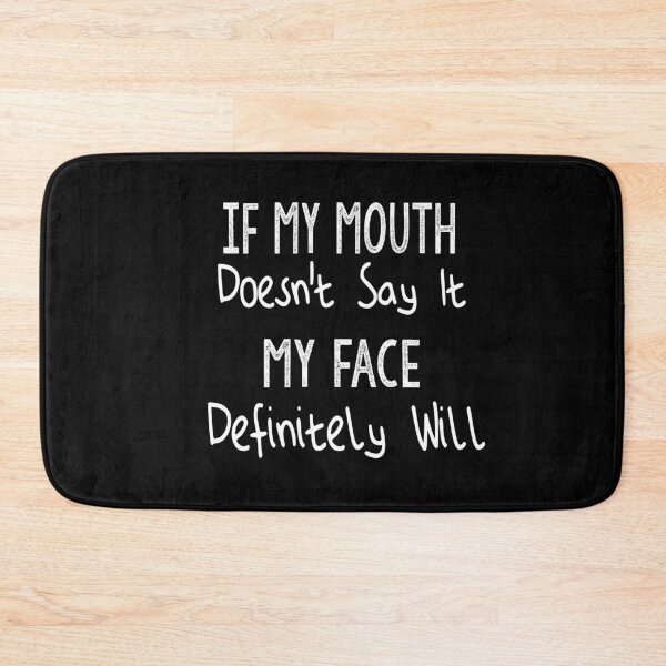 Item preview, If My Mouth Doesn't Say It My Face Definitely Will designed and sold by Heddar Badreddine.