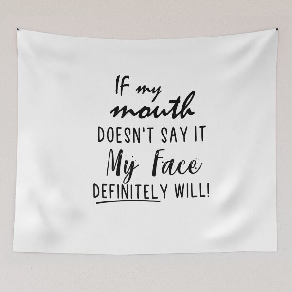 Item preview, If My Mouth Doesn't Say It My Face Definitely Will designed and sold by Heddar Badreddine.
