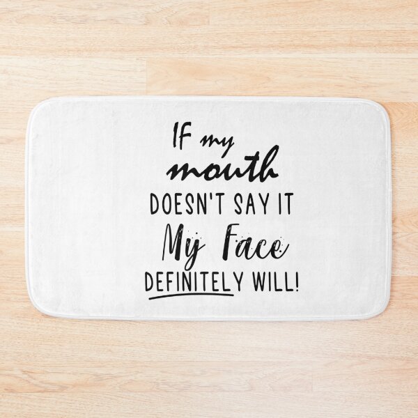 Item preview, If My Mouth Doesn't Say It My Face Definitely Will designed and sold by Heddar Badreddine.