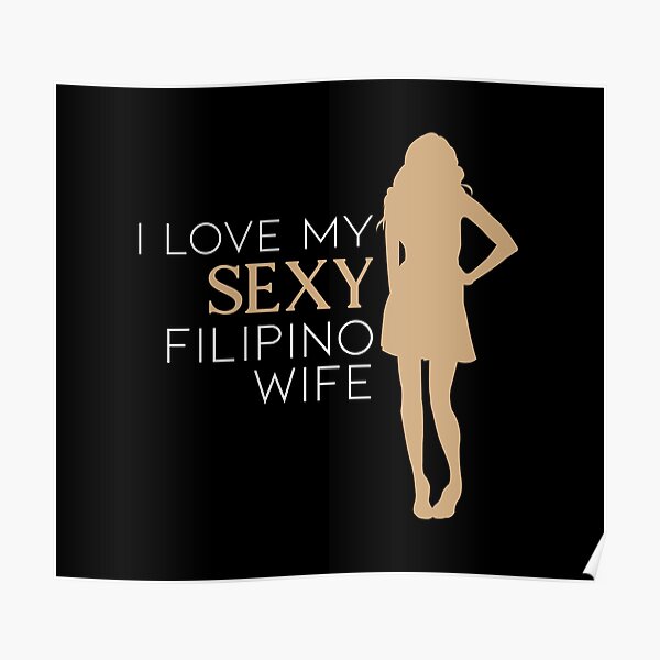 I Love My Sexy Filipino Wife Funny Filipino Poster For Sale By Filipinomerch Redbubble