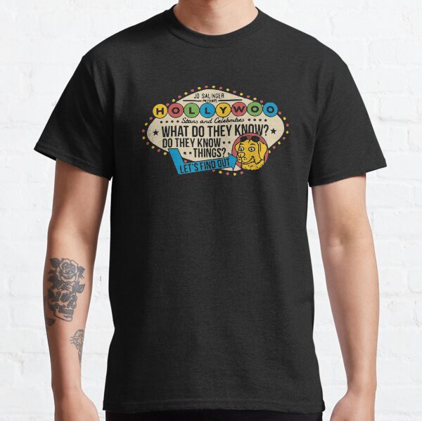Hollywoo Stars und Prominente, was wissen sie? Wissen sie Dinge? Lass es uns herausfinden! Classic T-Shirt