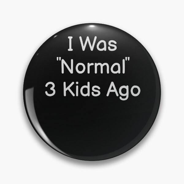 Item preview, I Was Normal 3 Kids Ago designed and sold by walidsam07.