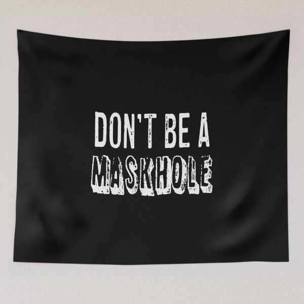 Item preview, Don't Be A Maskhole (White) designed and sold by goodbai.