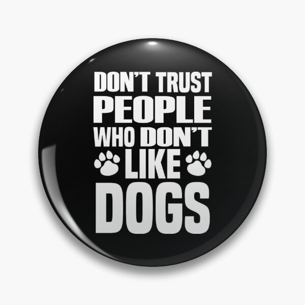 Item preview, Don't Trust People Who Don't Like Dogs designed and sold by HINDAM4U.