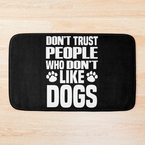 Item preview, Don't Trust People Who Don't Like Dogs designed and sold by HINDAM4U.