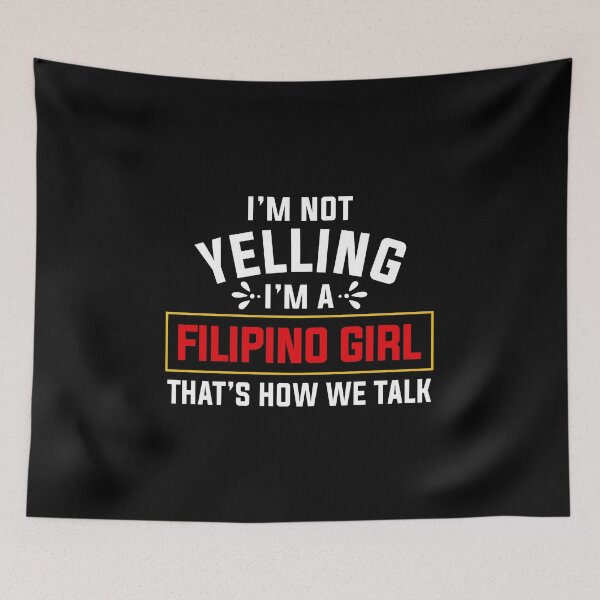 Item preview, I'm Not Yelling I'm a Filipino Girl That's How We Talk Funny Filipino designed and sold by FilipinoMerch.