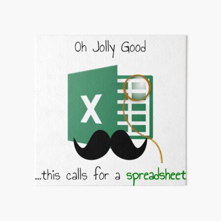 Oh Jolly Good ... this calls for a spreadsheet Art Board Print