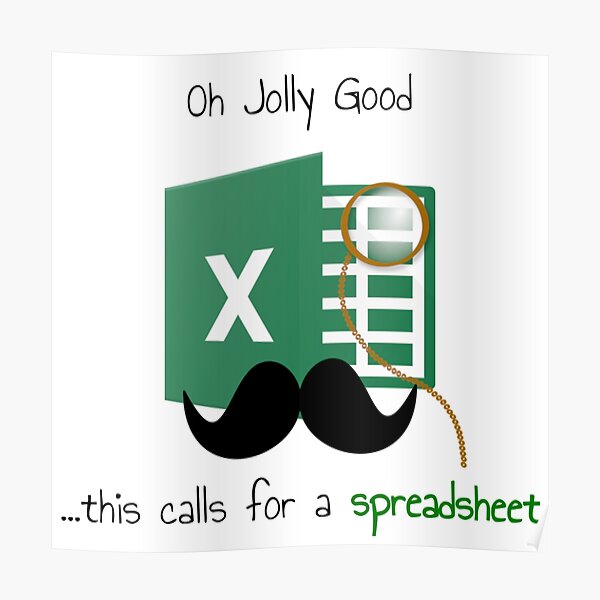 Oh Jolly Good ... this calls for a spreadsheet Poster