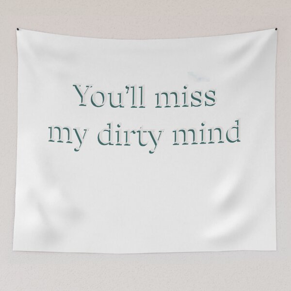 Item preview, You'll miss my dirty mind. designed and sold by OanaGavrila.