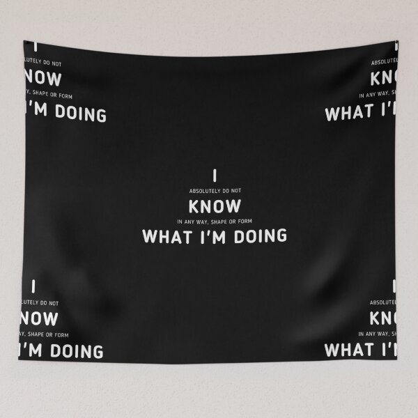 Item preview, I Know What I'm Doing | I Have No Idea What I'm Doing designed and sold by itsokaybyme.