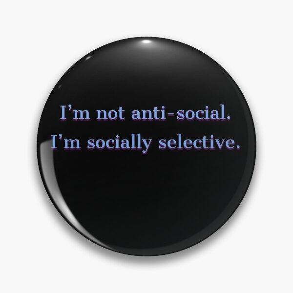 Item preview, I'm not anti-social. I'm socially selective. designed and sold by OanaGavrila.