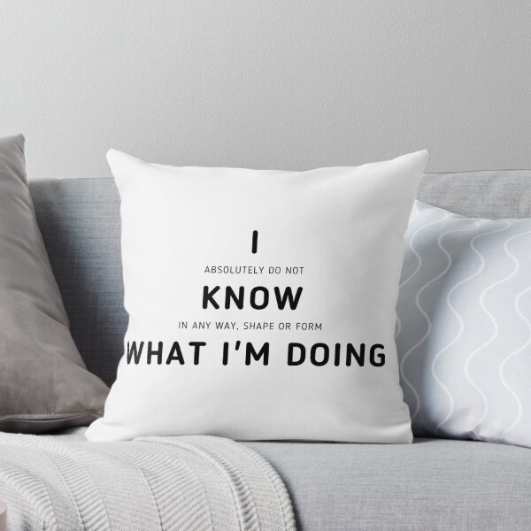 Item preview, I Know What I'm Doing | I Have No Idea What I'm Doing designed and sold by itsokaybyme.