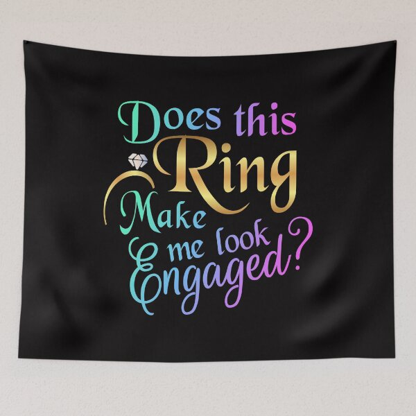 Item preview, Does This Ring Make Me Look Engaged designed and sold by sasigifts.
