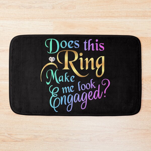 Item preview, Does This Ring Make Me Look Engaged designed and sold by sasigifts.