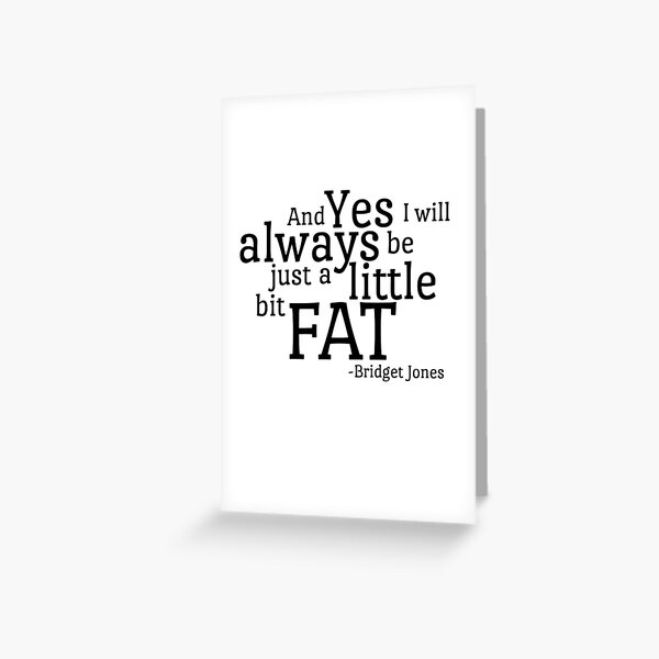 Item preview, Bridget Jones "fat" quote designed and sold by c0nstance.
