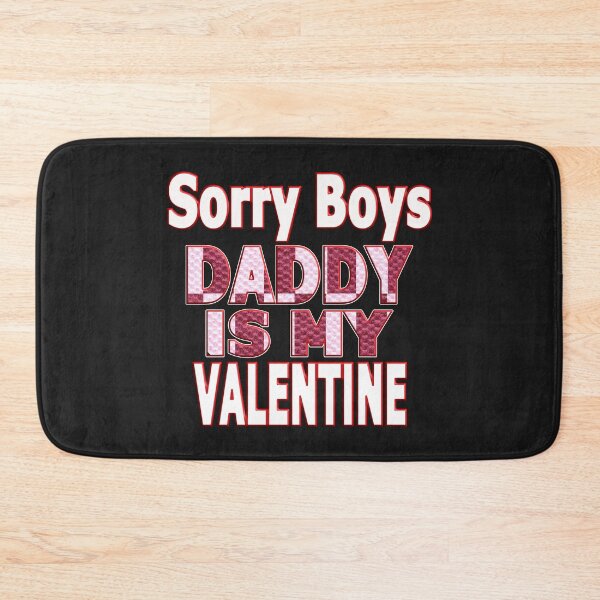 Item preview,  SORRY BOYS DADDY IS MY VALENTINE - HAPPY VALENTINE DADDY designed and sold by Ralek.