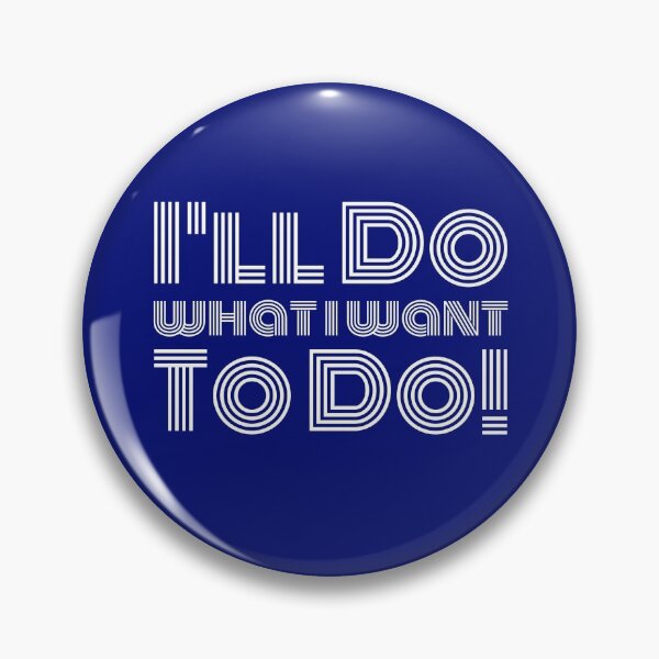 Item preview, I'll Do What I Want To Do! designed and sold by NeaftyFinds.