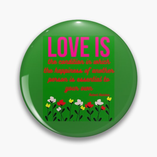 Item preview, Love is the condition in which the happiness of another person is essential to your own. Robert Heinlein quotes. designed and sold by AlexCH888.