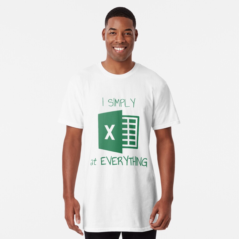 I simply Excel at Everything Long T-Shirt