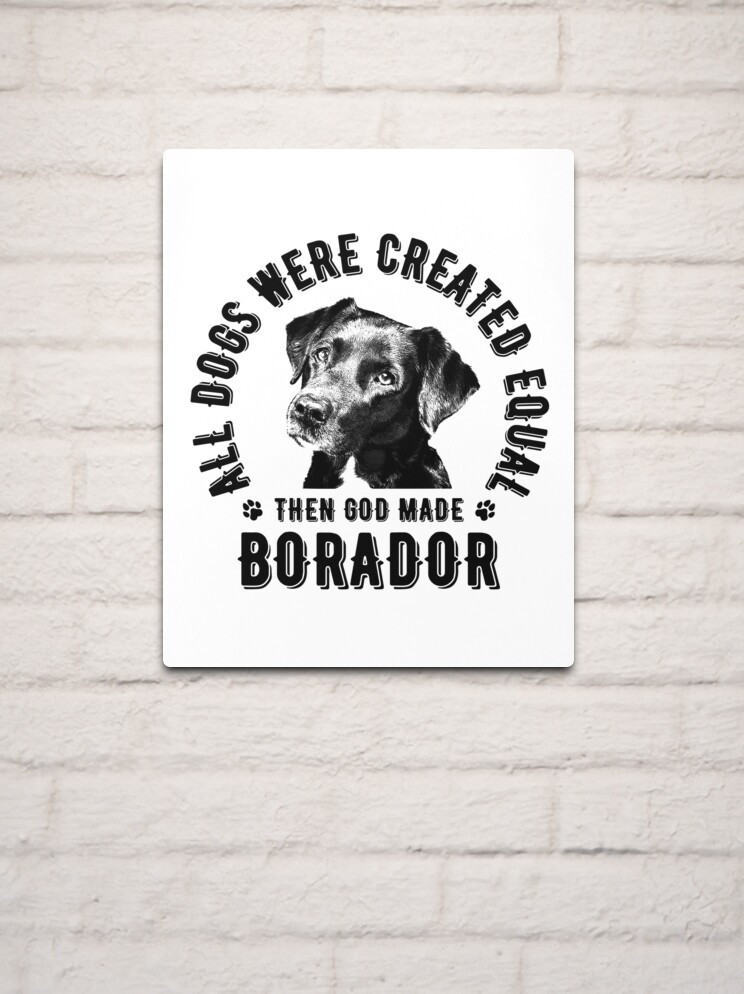 All Dogs Were Created Equal Then God (black version)" Metal Print for Sale by Orianca