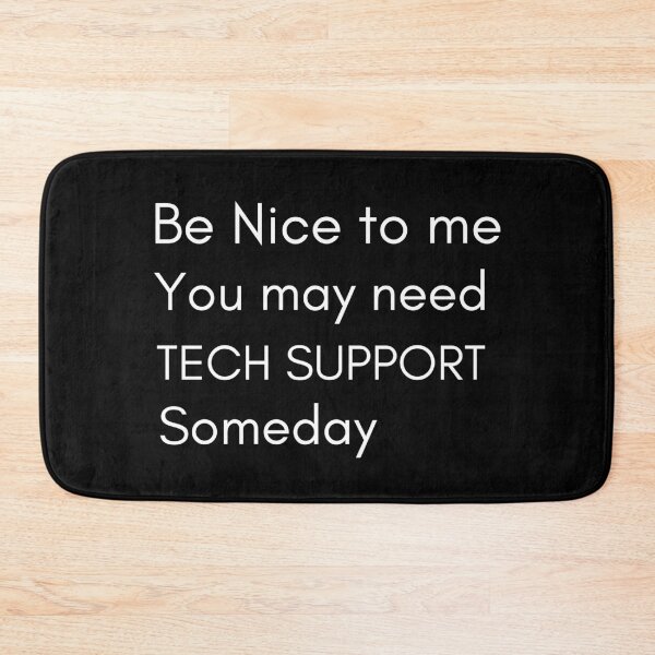 Item preview, Be Nice To Me You May Need Tech Support Someday designed and sold by Oreo2020 Creations.