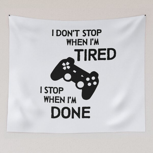 Item preview, I Don’t Stop When I’m Tired  | Gamer | Funny Gaming | Gamer Gift | Gaming Boyfriend Present designed and sold by niceb00y.
