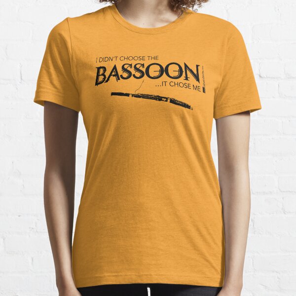 I Didn’t Choose The Bassoon (Black Lettering) Essential T-Shirt