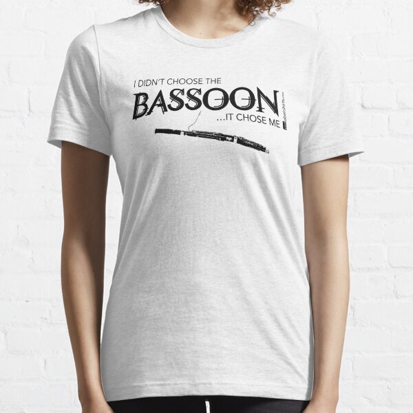 I Didn’t Choose The Bassoon (Black Lettering) Essential T-Shirt