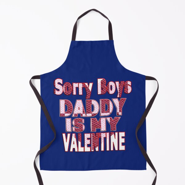 Item preview, SORRY BOYS DADDY IS MY VALENTINE - HAPPY VALENTINE DADDY designed and sold by Ralek.
