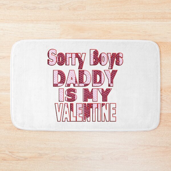 Item preview,  SORRY BOYS DADDY IS MY VALENTINE - HAPPY VALENTINE DADDY designed and sold by Ralek.