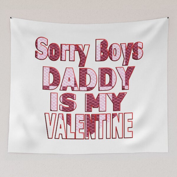 Item preview,  SORRY BOYS DADDY IS MY VALENTINE - HAPPY VALENTINE DADDY designed and sold by Ralek.