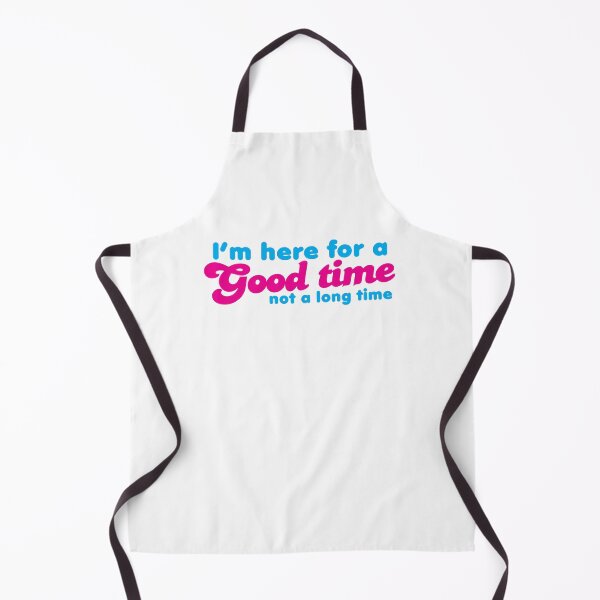 Item preview, I'm here for a GOOD time- not a LONG time! designed and sold by jazzydevil.