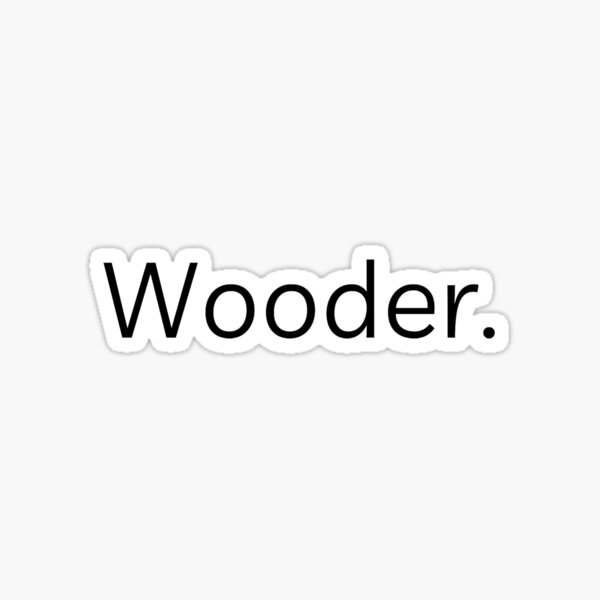 Item preview, Wooder. Philly Slang designed and sold by NSN Print Co..